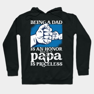 Father's Day Being a Dad is an Honor Papa is Priceless Daddy Hoodie